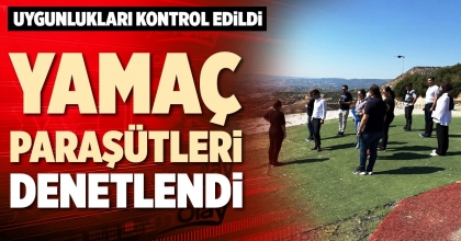 YAMAÇ PARAŞÜTLERİ DENETLENDİ