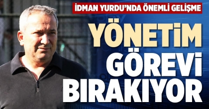 YÖNETİM GÖREVİ BIRAKIYOR
