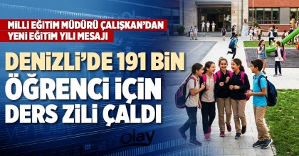 DENİZLİ’DE 191 BİN ÖĞRENCİ İÇİN DERS ZİLİ ÇALDI