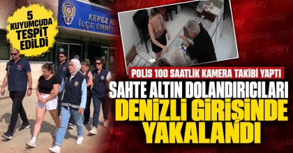 SAHTE ALTIN DOLANDIRICILARI DENİZLİ GİRİŞİNDE YAKALANDI