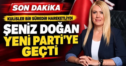 ŞENİZ DOĞAN YENİ PARTİ’YE GEÇTİ