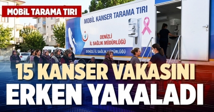 15 KANSER VAKASINI ERKEN YAKALADI 
