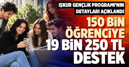 150 BİN ÖĞRENCİYE 19 BİN 250 TL DESTEK