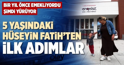 5 YAŞINDAKİ HÜSEYİN FATİH’TEN İLK ADIMLAR