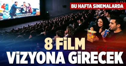 8 FİLM VİZYONA GİRECEK