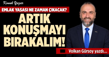 EMLAK YASASI NE ZAMAN ÇIKACAK? ARTIK KONUŞMAYI BIRAKALIM!