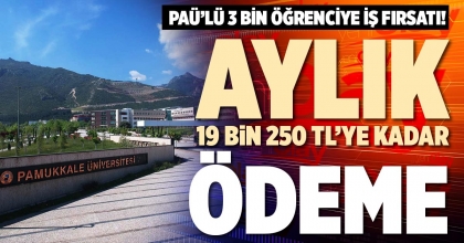 AYLIK 19 BİN 250 TL’YE KADAR ÖDEME