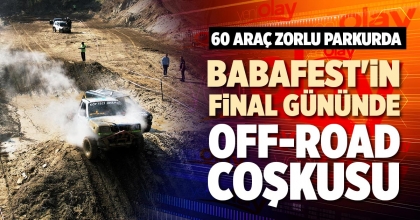 BABAFEST'İN FİNAL GÜNÜNDE OFF-ROAD COŞKUSU