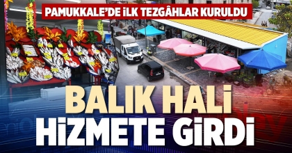 BALIK HALİ HİZMETE GİRDİ