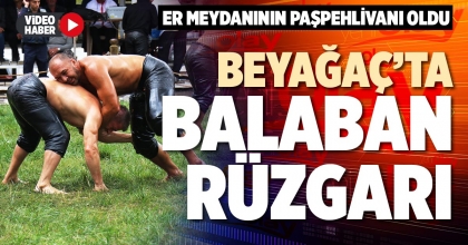 BEYAĞAÇ’TA BALABAN RÜZGARI