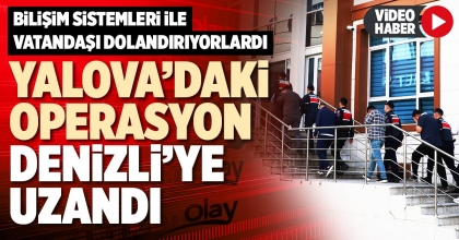 YALOVA’DAKİ OPERASYON DENİZLİ’YE UZANDI