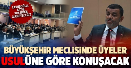 BÜYÜKŞEHİR BELEDİYE MECLİSİNDE ÜYELER USULÜNE GÖRE KONUŞACAK
