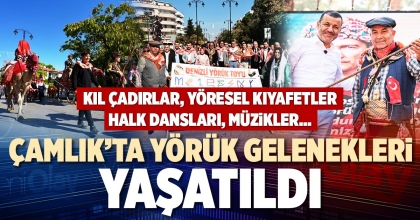 ÇAMLIK’TA YÖRÜK GELENEKLERİ YAŞATILDI