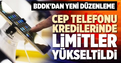 CEP TELEFONU KREDİLERİNDE LİMİTLER YÜKSELTİLDİ