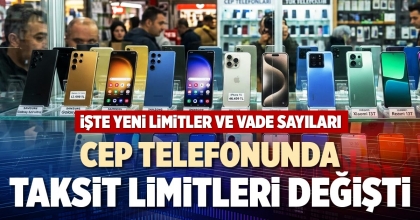 CEP TELEFONUNDA TAKSİT LİMİTLERİ DEĞİŞTİ