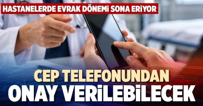 CEP TELEFONUNDAN ONAY VERİLEBİLECEK