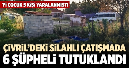 ÇİVRİL’DEKİ SİLAHLI ÇATIŞMADA 6 ŞÜPHELİ TUTUKLANDI