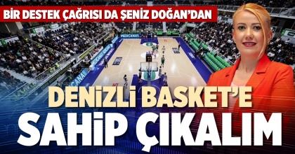 DENİZLİ BASKET’E SAHİP ÇIKALIM