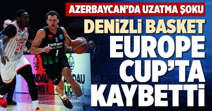 DENİZLİ BASKET EUROPE CUP’TA KAYBETTİ