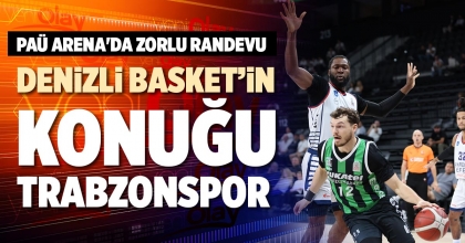 DENİZLİ BASKET’İN KONUĞU TRABZONSPOR