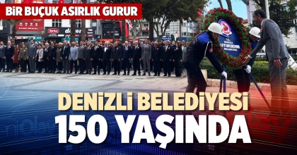 DENİZLİ BELEDİYESİ 150 YAŞINDA