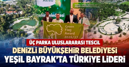 DENİZLİ BÜYÜKŞEHİR BELEDİYESİ YEŞİL BAYRAK’TA TÜRKİYE LİDERİ