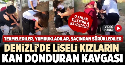 DENİZLİ’DE LİSELİ KIZLARIN KAN DONDURAN KAVGASI