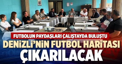 DENİZLİ’NİN FUTBOL HARİTASI ÇIKARILACAK