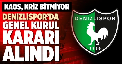 DENİZLİSPOR’DA GENEL KURUL KARARI ALINDI
