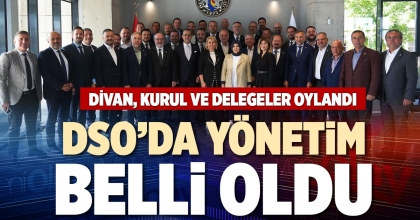 DSO’DA YÖNETİM BELLİ OLDU