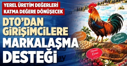 DTO’DAN GİRİŞİMCİLERE MARKALAŞMA DESTEĞİ
