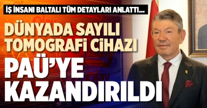 DÜNYADA SAYILI TOMOGRAFİ CİHAZI PAÜ’YE KAZANDIRILDI
