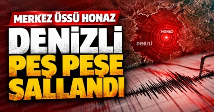 DENİZLİ PEŞ PEŞE SALLANDI