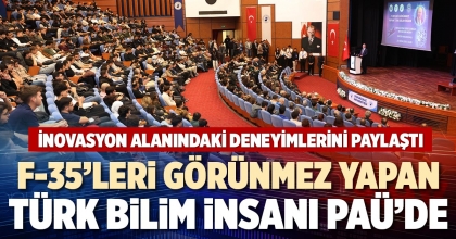 F-35’LERİ GÖRÜNMEZ YAPAN TÜRK BİLİM İNSANI PAÜ’DE