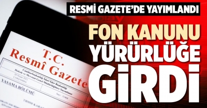FON KANUNU YÜRÜRLÜĞE GİRDİ