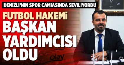 FUTBOL HAKEMİ BAŞKAN YARDIMCISI OLDU