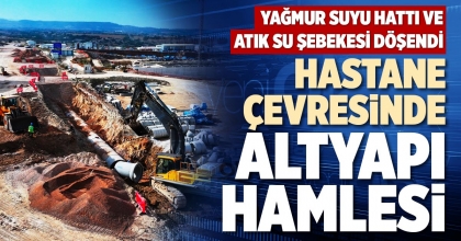 HASTANE ÇEVRESİNDE ALTYAPI HAMLESİ