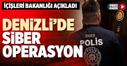 DENİZLİ’DE SİBER OPERASYON