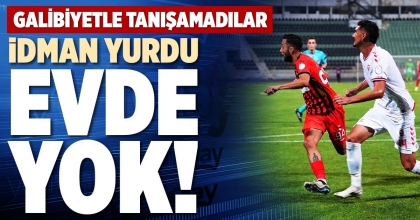 İDMAN YURDU EVDE YOK!