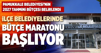 İLÇE BELEDİYELERİNDE BÜTÇE MARATONU BAŞLIYOR