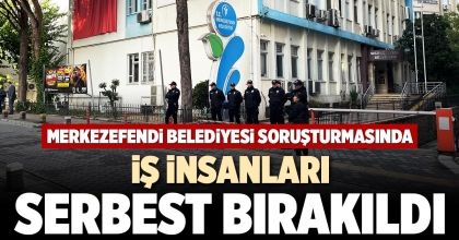 İŞ İNSANLARI SERBEST BIRAKILDI