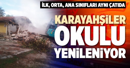 KARAYAHŞİLER OKULU YENİLENİYOR