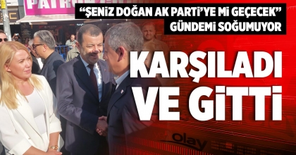 KARŞILADI VE GİTTİ