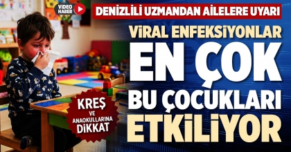 VİRAL ENFEKSİYONLAR EN ÇOK BU ÇOCUKLARI ETKİLİYOR