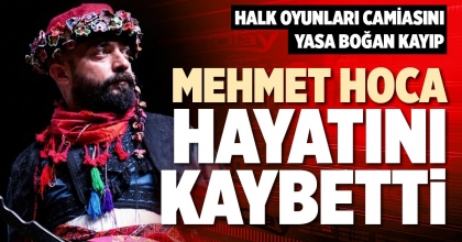 MEHMET HOCA HAYATINI KAYBETTİ
