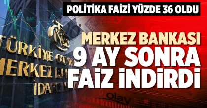 MERKEZ BANKASI 9 AY SONRA FAİZ İNDİRDİ
