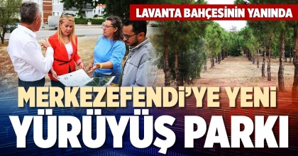 MERKEZEFENDİ’YE YENİ YÜRÜYÜŞ PARKI