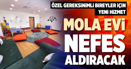 MOLA EVİ NEFES ALDIRACAK