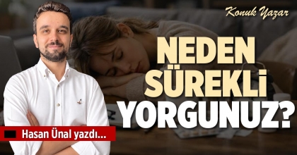NEDEN SÜREKLİ YORGUNUZ?