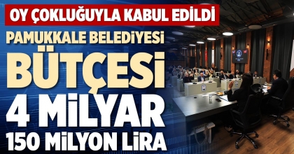 PAMUKKALE BELEDİYESİ BÜTÇESİ 4 MİLYAR 150 MİLYON LİRA
